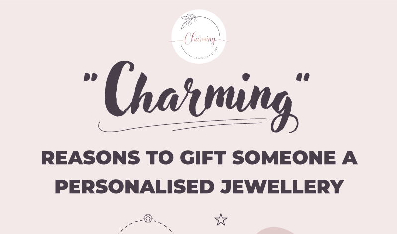 “Charming” Reasons To Gift Someone A Personalised Jewellery