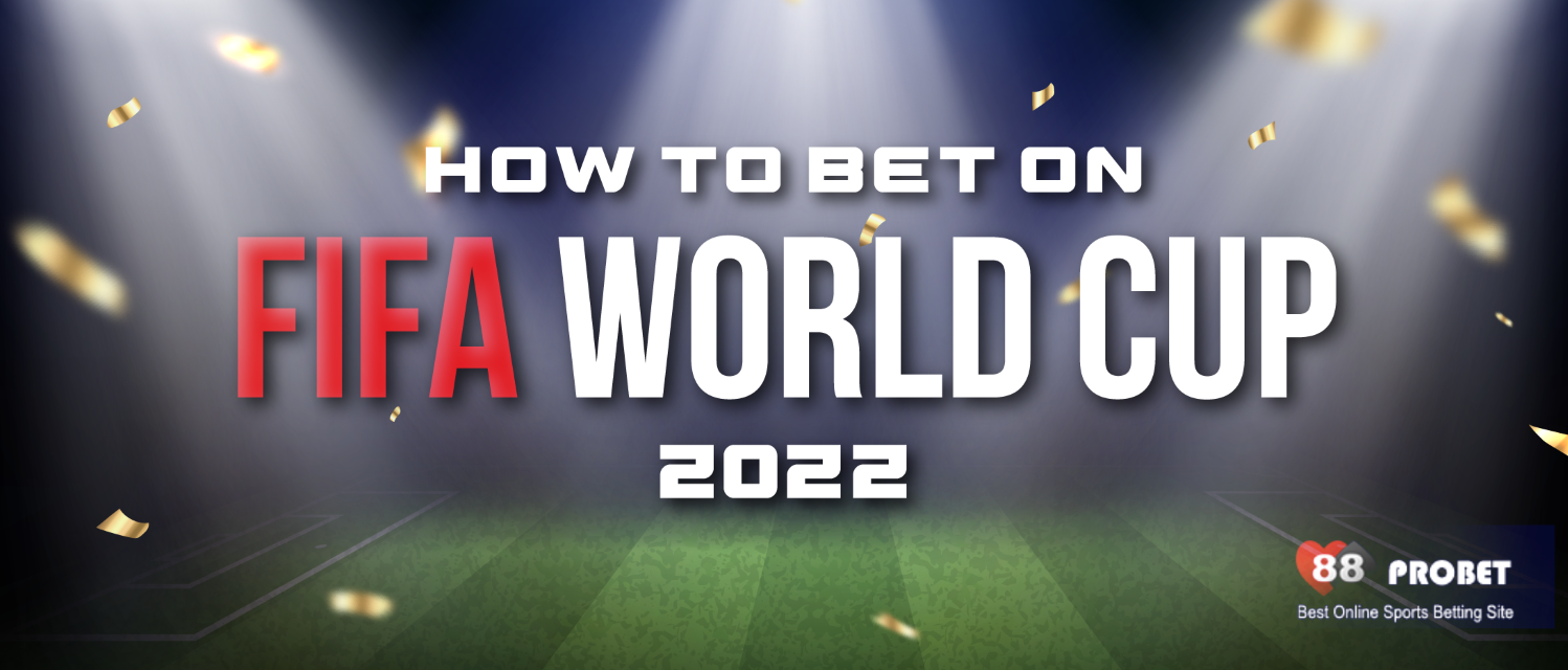 How To Bet on FIFA World Cup 2022